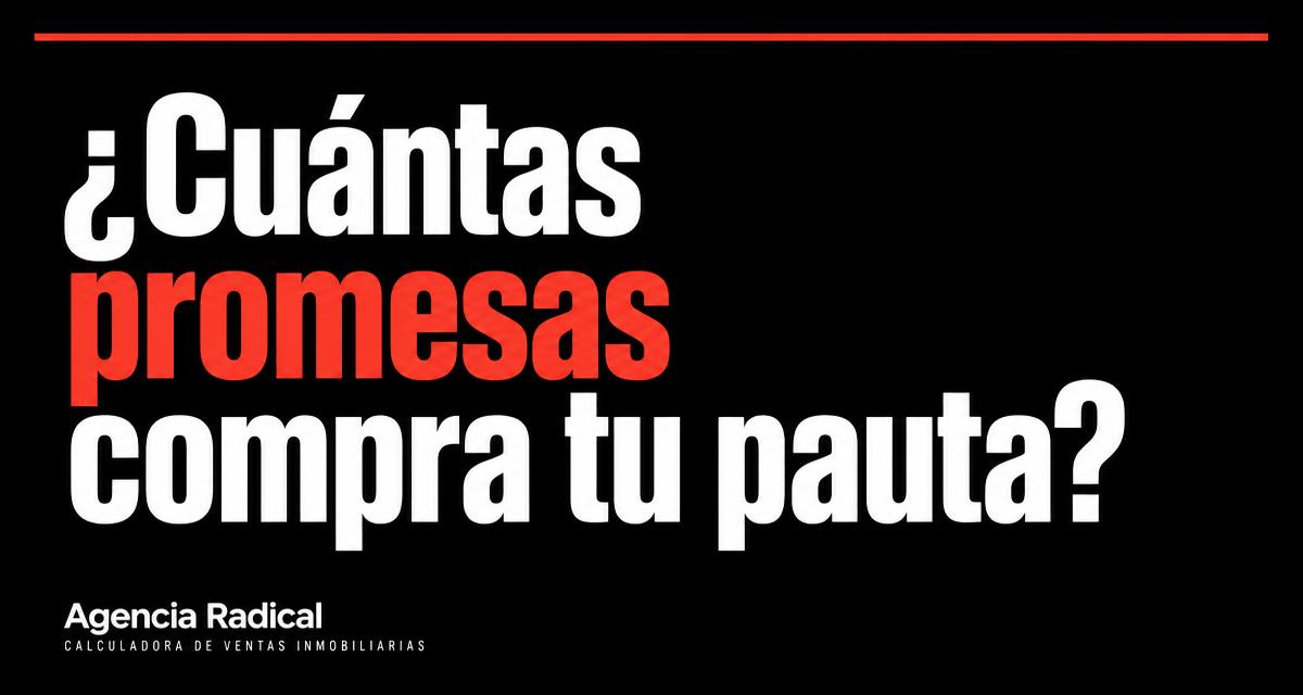 ¿Cuántas promesas compra tu pauta? Agencia Radical